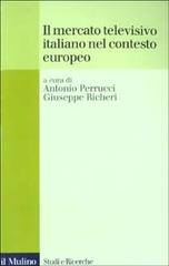 Il mercato televisivo italiano nel contesto europeo edito da Il Mulino