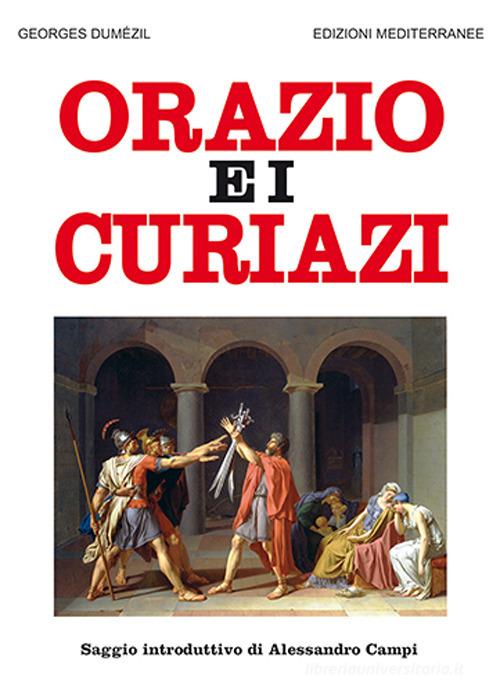 Orazio e i Curiazi di Georges Dumézil edito da Edizioni Mediterranee