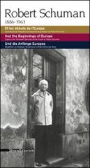 Robert Schuman 1886-1963. Et les débuts de l'Europe. Livret-guide de l'exposition permanente de la maison de Robert Schuman. Ediz. multilingue edito da Silvana