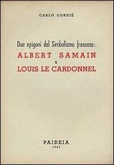 Due epigoni del simbolismo: Albert Samain e Louis Le Cardonnel di Carlo Cordié edito da Paideia
