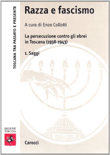 Razza e fascismo. La persecuzione contro gli ebrei in Toscana (1938-1943) edito da Carocci