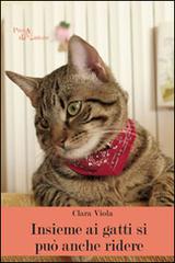 Insieme ai gatti si può anche ridere di Clara Viola edito da Aracne