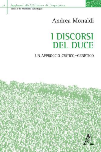 I discorsi del Duce. Un approccio critico-genetico di Andrea Monaldi edito da Aracne
