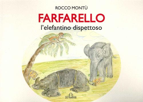 Farfarello l'elefantino dispettoso di Rocco Montù edito da De Ferrari