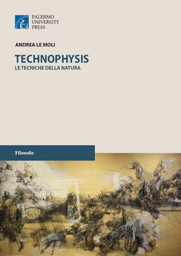 Technophysis. Le tecniche della natura di Andrea Le Moli edito da Palermo University Press