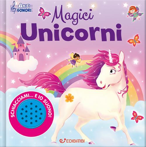 Unicorni. Tocca senti ascolta. Ediz. a colori