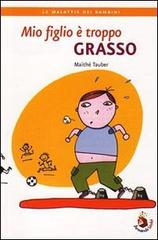 Mio figlio è troppo grasso di Maithé Tauber edito da Armando Editore