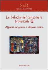 Le baladas del canzoniere provenzale Q. Appunti sul genere. Ediz. critica di Ilaria Zamuner edito da Edizioni dell'Orso