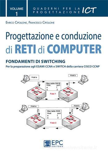 Progettazione e conduzione di reti di computer vol.1 di Enrico Cipollone, Francesco Cipollone edito da EPC