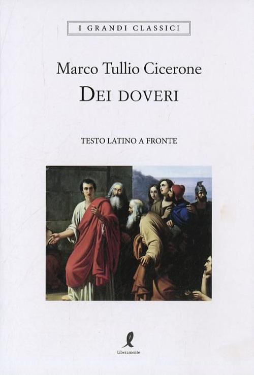 Dei doveri. Testo latino a fronte di Marco Tullio Cicerone edito da Liberamente