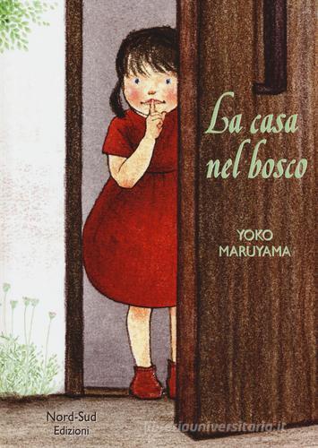 La casa nel bosco di Yoko Maryuama edito da Nord-Sud