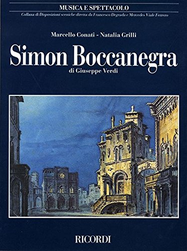Simon Boccanegra di Giuseppe Verdi. Musica e spettacolo di Marcello Conati, Natalia Grilli edito da Casa Ricordi