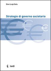 Strategie di governo societario di Gian Luigi Gola edito da ISEDI