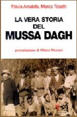 La vera storia del Mussa Dagh di Flavia Amabile, Marco Tosatti edito da Guerini e Associati