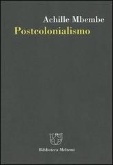Postcolonialismo di Achille Mbembe edito da Meltemi