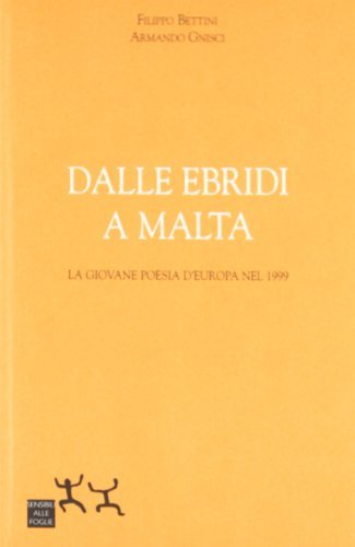 Dalle Ebridi a Malta. La giovane poesia d'Europa nel 1999 di Filippo Bettini, Armando Gnisci edito da Sensibili alle Foglie