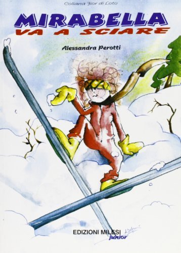 Mirabella va a sciare di Alessandra Perotti edito da Milesi