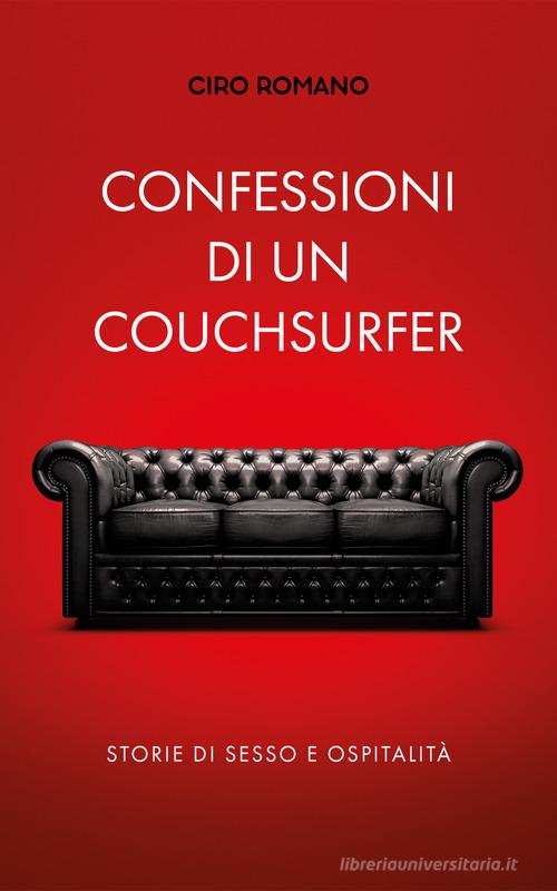 Confessioni di un couchsurfer. Storie di sesso e ospitalità di Ciro Romano edito da Centro Studi al Cangio