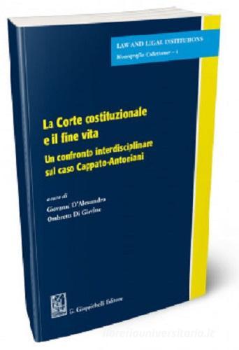 La Corte costituzionale e il fine vita. Un confronto interdisciplinare sul caso Cappato-Antoniani edito da Giappichelli
