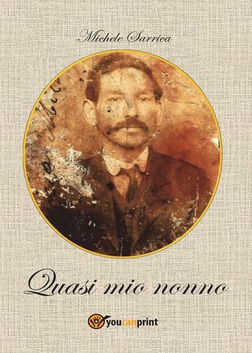 Libro Quasi mio nonno di Michele Sarrica Narrativa di Youcanprint