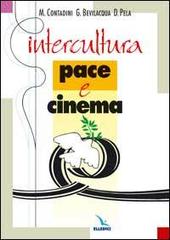 Intercultura pace e cinema di Michele Contadini, Gabriele Bevilacqua, Doriano Pela edito da Editrice Elledici