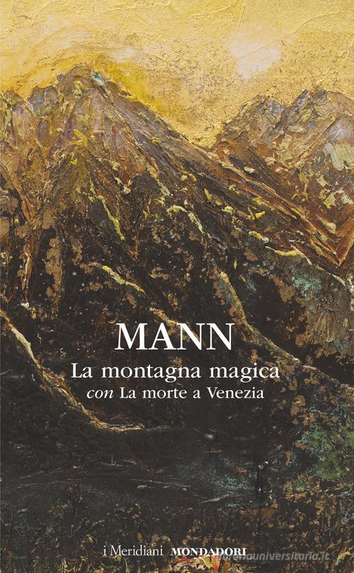 La montagna magica-La morte a Venezia di Thomas Mann edito da Mondadori