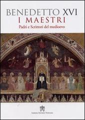 I maestri. Padri e scrittori del Medioevo di Benedetto XVI (Joseph Ratzinger) edito da Libreria Editrice Vaticana