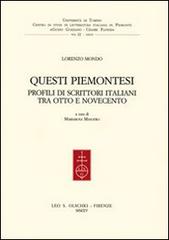 Questi piemontesi. Profili di scrittori italiani tra Otto e Novecento di Lorenzo Mondo edito da Olschki