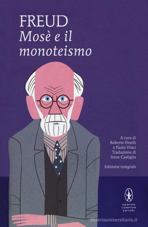 Mosè e il monoteismo. Ediz. integrale di Sigmund Freud edito da Newton Compton Editori