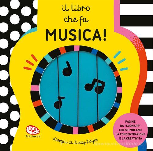 Il libro che fa musica! Ediz. a colori di Lizzy Doyle edito da Librido Gallucci