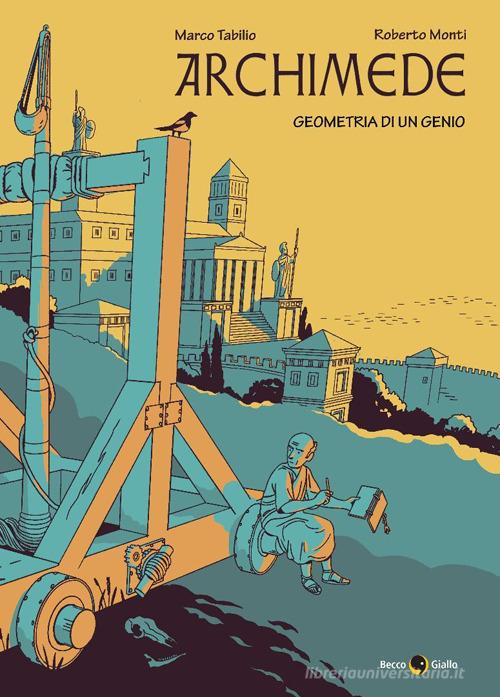 Archimede di Marco Tabilio edito da Becco Giallo