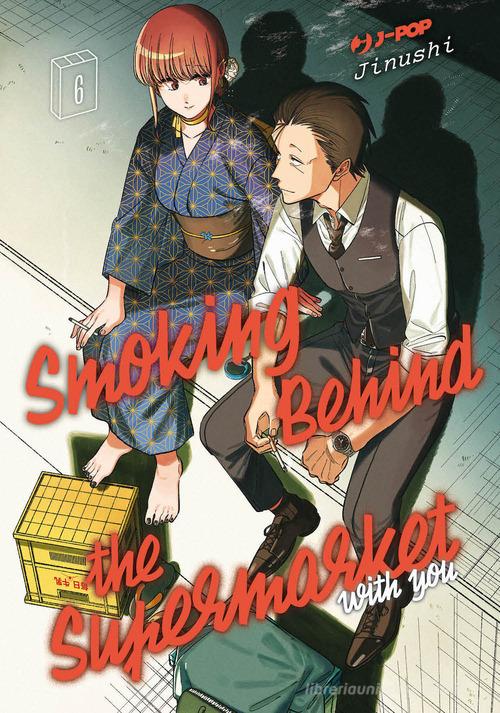 Smoking behind the supermarket with you vol. 6 di Jinushi edito da Edizioni BD