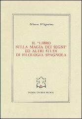 Il libro sulla magia dei segni ed altri studi di filologia spagnola di Alfonso D'Agostino edito da Paideia
