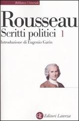 Scritti politici vol.1 di Jean-Jacques Rousseau edito da Laterza