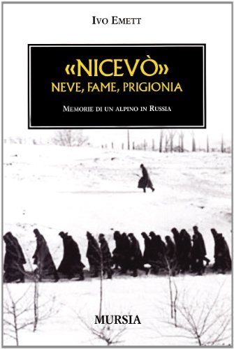 «Nicevò». Neve, fame, prigionia di Ivo Emett edito da Ugo Mursia Editore