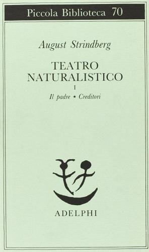 Teatro naturalistico vol.1 di August Strindberg edito da Adelphi