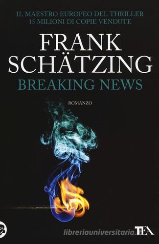 Breaking news di Frank Schätzing edito da TEA