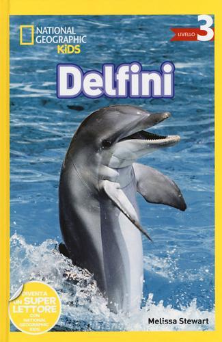 Delfini. Livello 3. Ediz. a colori di Melissa Stewart edito da White Star