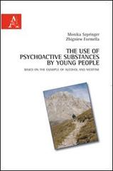 The use of psychoactive substances by young people based on the example of alcohol and nicotine di Monika Szpringer, Zibgniew Formella edito da Aracne