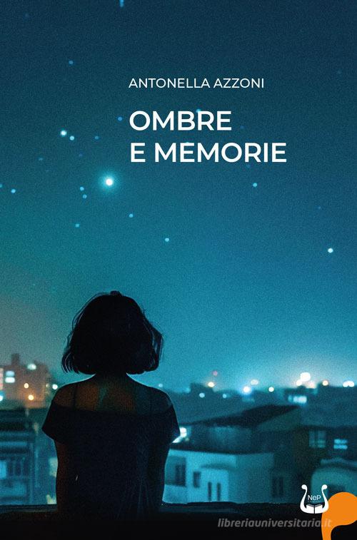 Libro Ombre e memorie di Antonella Azzoni di NeP edizioni