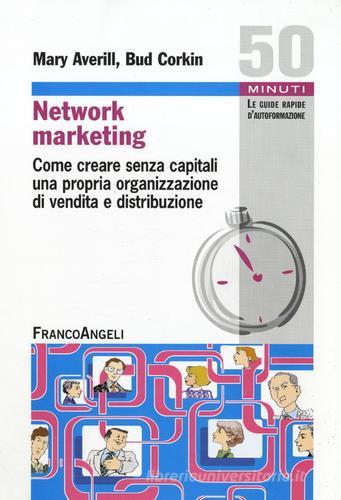 Network marketing. Come creare senza capitali una propria organizzazione di vendita e distribuzione di Mary Averill, Bud Corkin edito da Franco Angeli