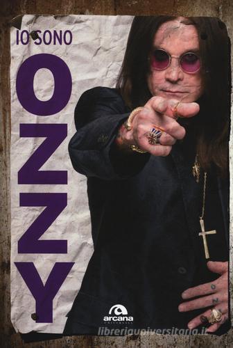 Io sono Ozzy di Ozzy Osbourne, Chris Ayres edito da Arcana