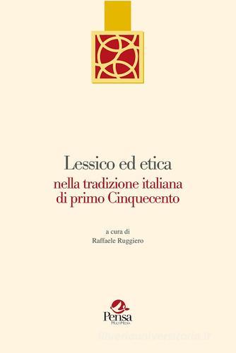 Lessico ed etica nella tradizione italiana di primo cinquecento edito da Pensa Multimedia
