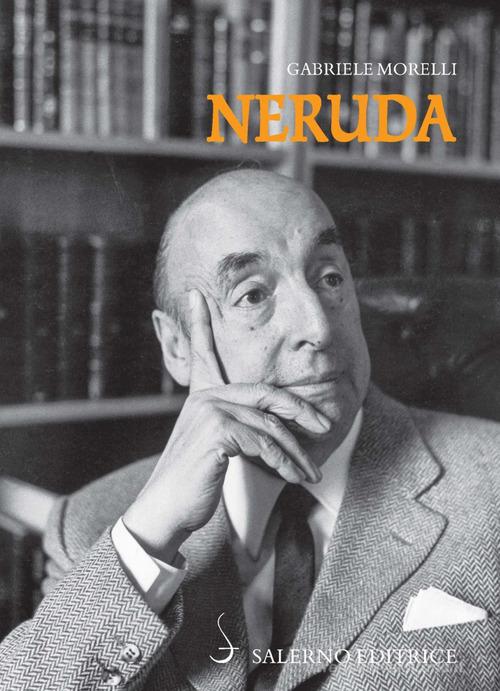 Neruda di Gabriele Morelli edito da Salerno Editrice