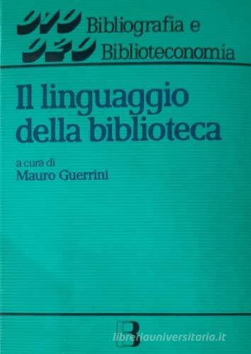 Il linguaggio della biblioteca. Scritti in onore di Diego Maltese edito da Editrice Bibliografica