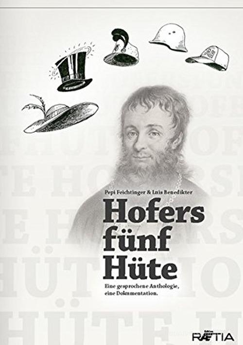 Hofers fünf hüte di Pepi Feichtinger, Luis Benedikter edito da Raetia