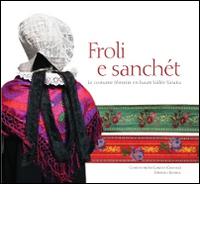 Froli e Sanchet. Le costume féminin en haute Vallée Varaita di Silvana Cortona, Rosa O. Chapel edito da L'Artistica Editrice