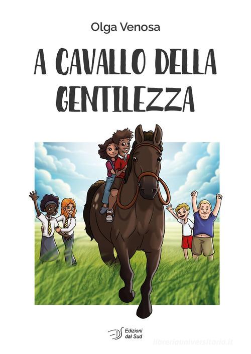 A cavallo della gentilezza di Olga Venosa edito da Edizioni Dal Sud
