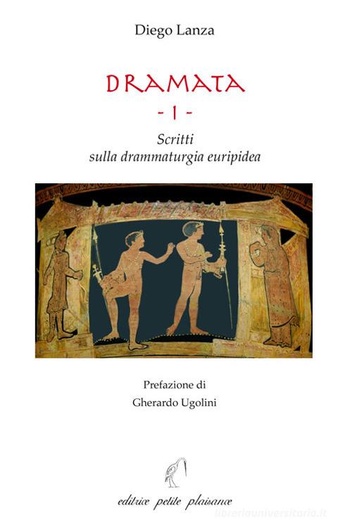 Dramata vol. 1 di Diego Lanza edito da Petite Plaisance