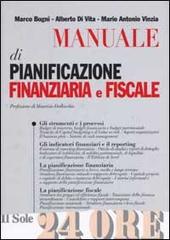 Manuale di pianificazione finanziaria e fiscale di Marco Bogni, Alberto Di Vita, Mario A. Vinzia edito da Il Sole 24 Ore Pirola